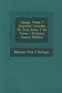 Casada, Viuda y Doncella: Comedia En Tres Actos y En Verso - Primary Source Edition