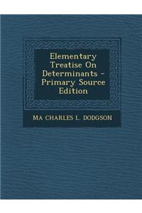 Elementary Treatise on Determinants