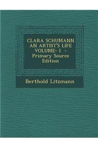 Clara Schumann an Artist's Life Volume- I