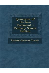 Synonyms of the New Testament - Primary Source Edition