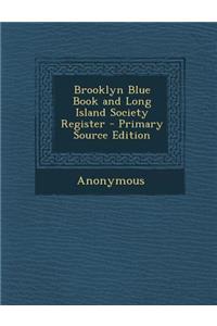 Brooklyn Blue Book and Long Island Society Register - Primary Source Edition