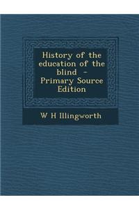 History of the Education of the Blind - Primary Source Edition