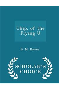 Chip, of the Flying U - Scholar's Choice Edition