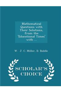 Mathematical Questions with Their Solutions, from the 'educational Times' with ... - Scholar's Choice Edition