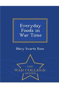 Everyday Foods in War Time - War College Series
