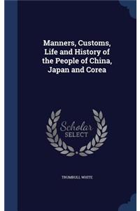 Manners, Customs, Life and History of the People of China, Japan and Corea