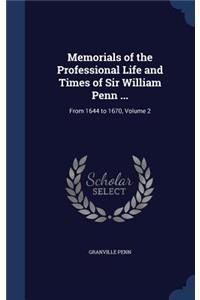 Memorials of the Professional Life and Times of Sir William Penn ...