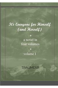 It's Everyone for Himself (and Herself) Volume I
