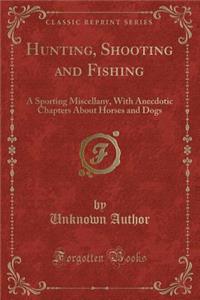 Hunting, Shooting and Fishing