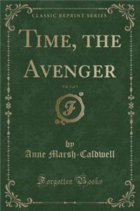 Time, the Avenger, Vol. 3 of 3 (Classic Reprint)