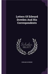 Letters Of Edward Dowden And His Correspondents