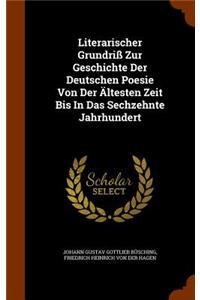 Literarischer Grundriß Zur Geschichte Der Deutschen Poesie Von Der Ältesten Zeit Bis In Das Sechzehnte Jahrhundert