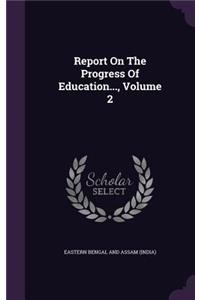 Report On The Progress Of Education..., Volume 2