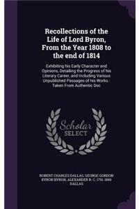 Recollections of the Life of Lord Byron, from the Year 1808 to the End of 1814