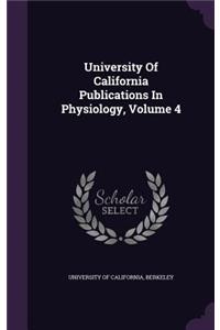 University of California Publications in Physiology, Volume 4