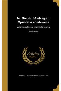 IO. Nicolai Madvigii ... Opuscula Academica