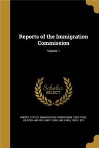 Reports of the Immigration Commission; Volume 1