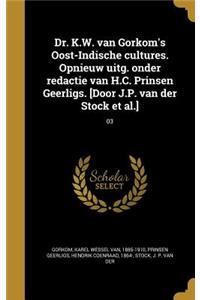 Dr. K.W. Van Gorkom's Oost-Indische Cultures. Opnieuw Uitg. Onder Redactie Van H.C. Prinsen Geerligs. [Door J.P. Van Der Stock et al.]; 03