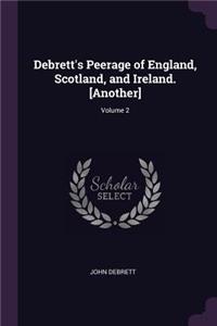 Debrett's Peerage of England, Scotland, and Ireland. [Another]; Volume 2