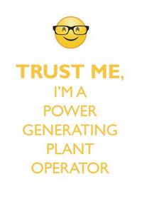 TRUST ME, I'M A POWER GENERATING PLANT OPERATOR AFFIRMATIONS WORKBOOK Positive Affirmations Workbook. Includes