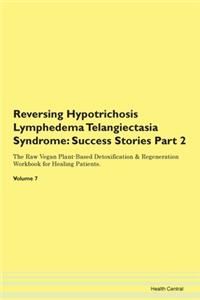 Reversing Hypotrichosis Lymphedema Telangiectasia Syndrome