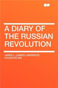 A Diary of the Russian Revolution