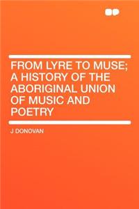 From Lyre to Muse; A History of the Aboriginal Union of Music and Poetry