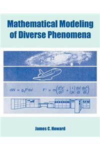 Mathematical Modeling of Diverse Phenomena