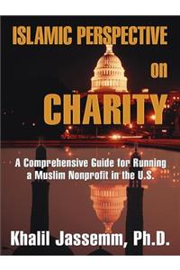 Islamic Perspective on Charity: A Comprehensive Guide for Running a Muslim Nonprofit in the U.S.