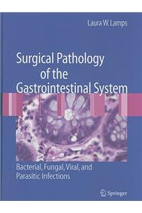 Surgical Pathology of the Gastrointestinal System: Bacterial, Fungal, Viral, and Parasitic Infections