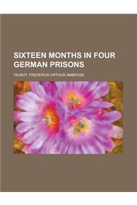 Sixteen Months in Four German Prisons