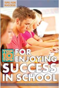 Top 10 Tips for Enjoying Success in School
