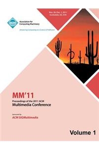 MM 11: Proceedings of the 2011 ACM Multimedia Conference Vol 1