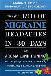 How I Got Rid of Migraine Headaches in 30 Days with Aroma-Conditioning