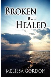 Broken But Healed