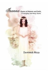 Inanna-Queen of Heaven and Earth, a Screenplay and Many Stories