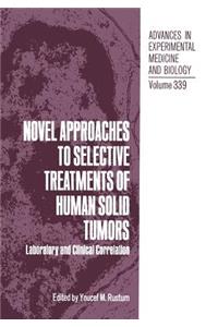 Novel Approaches to Selective Treatments of Human Solid Tumors