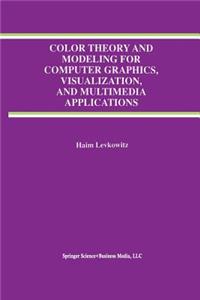 Color Theory and Modeling for Computer Graphics, Visualization, and Multimedia Applications