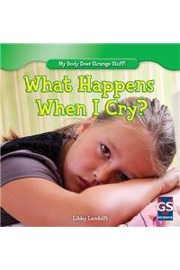 What Happens When I Cry?