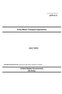 Army Techniques Publication ATP 4-11 Army Motor Transport Operations July 2013