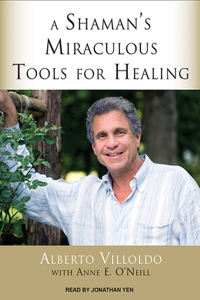 A Shaman's Miraculous Tools for Healing