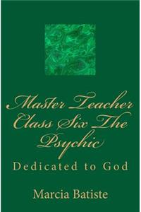 Master Teacher Class Six The Psychic