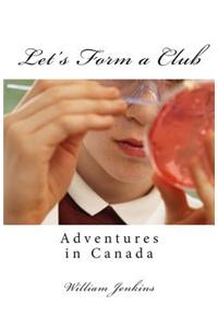 Let's Form a Club: Adventures in Canada