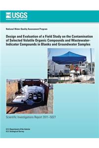 Design and Evaluation of a Field Study on the Contamination of Selected Volatile Organic Compounds and Wastewater-Indicator Compounds in Blanks and Groundwater Samples