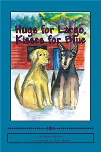 Hugs for Largo, Kisses for Blue