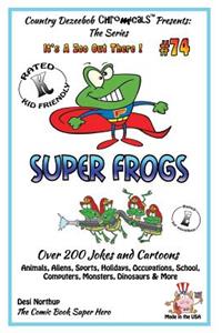 Super Frogs - Over 200 Jokes + Cartoons - Animals, Aliens, Sports, Holidays, Occupations, School, Computers, Monsters, Dinosaurs & More - in BLACK and WHITE