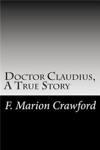 Doctor Claudius, A True Story