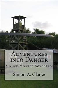 Adventures Into Danger: A Slick Moaner Adventure