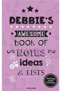 Debbie's Awesome Book Of Notes, Lists & Ideas