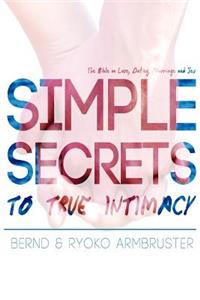 Simple Secrets to True Intimacy